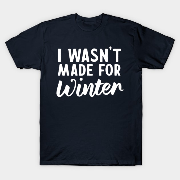 I wasn't made for winter T-Shirt by Portals